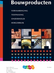 Bouwproducten. Vervaardiging, toepassing, onderhoud, hergebruik