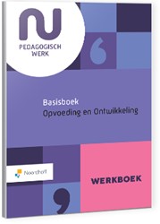 NU Pedagogisch werk Basisboek Opvoeding en Ontwikkeling Werkboek